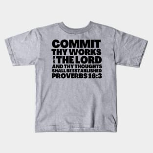 Proverbs 16-3 Commit Thy Works Unto The Lord Kids T-Shirt